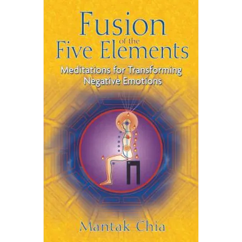 Fusion of the Five Elements: Meditations for Transforming Negative Emotions