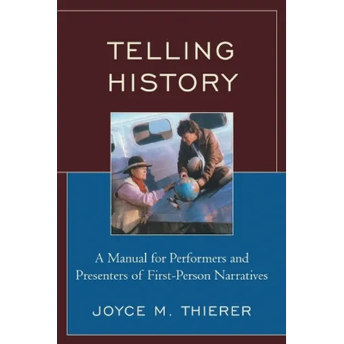 Telling History: A Manual for Performers and Presenters of First-Person Narratives