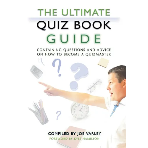 The Ultimate Quiz Book Guide: Containing questions and advice on how to become a quizmaster