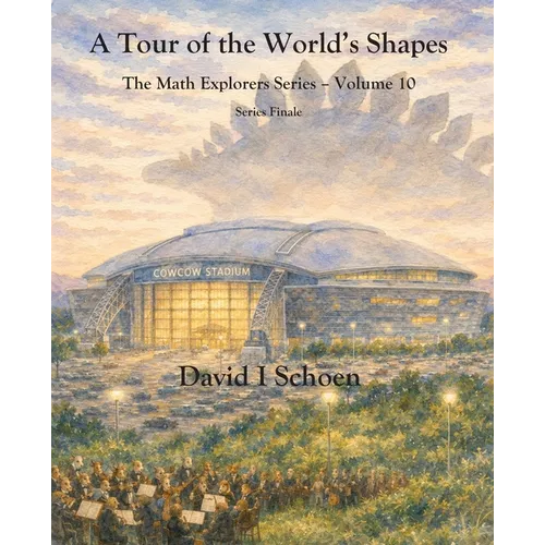 A Tour of the World's Shapes: The Math Explorers Series, Volume 10