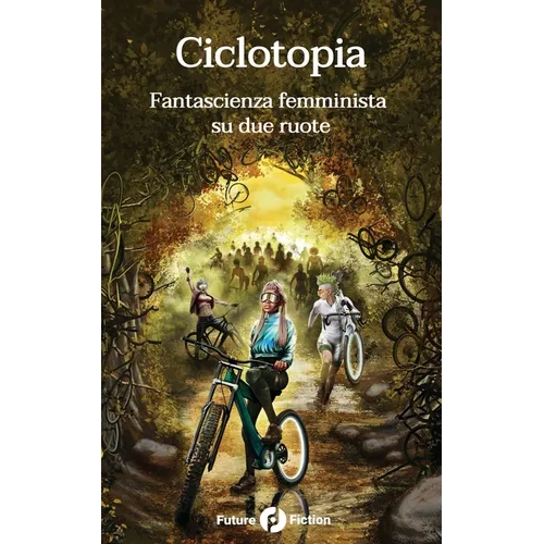 Ciclotopia: Fantascienza femminista su due ruote