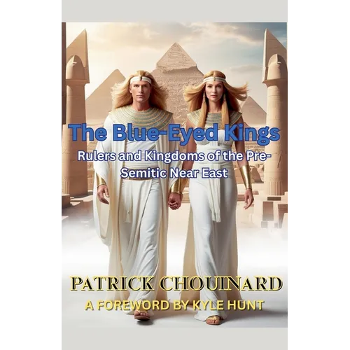 The Blue-Eyed Kings: Rulers and Kingdoms of the Pre-Semitic Near East