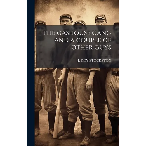 The Gashouse Gang and a Couple of Other Guys