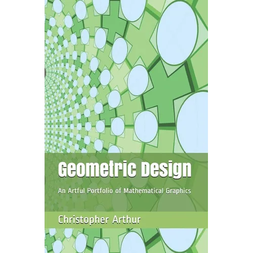 Geometric Design: An Artful Portfolio of Mathematical Graphics