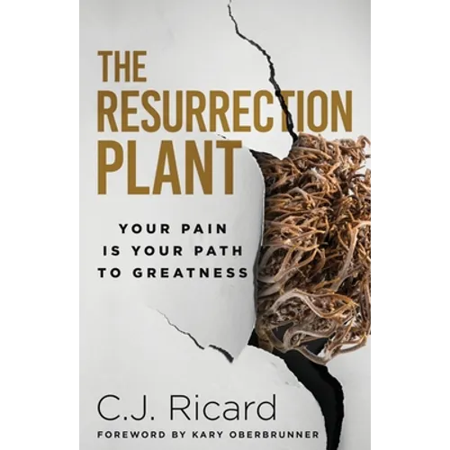 The Resurrection Plant: Your Pain Is Your Path To Greatness