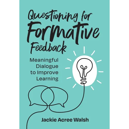 Questioning for Formative Feedback: Meaningful Dialogue to Improve Learning