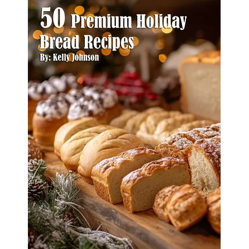 50 Premium Holiday Bread Recipes