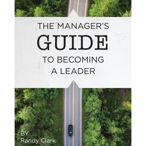 The Manager's Guide to Becoming a Leader