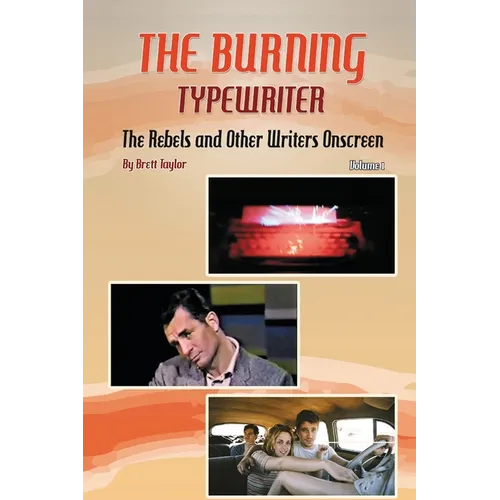 The Burning Typewriter - The Rebels and Other Writers Onscreen Volume 1