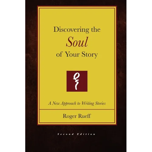 Discovering the Soul of Your Story (2nd Edition)