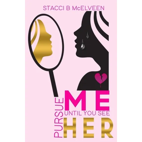 Pursue M E Until You See H E R