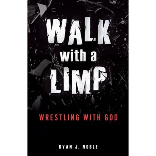 Walk with a Limp: Wrestling with God