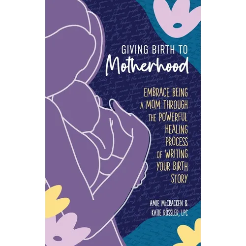 Giving Birth to Motherhood