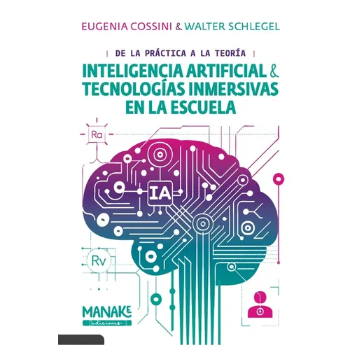 IA y Tecnologías Inmersivas en la Escuela: de la Práctica a la Teoría