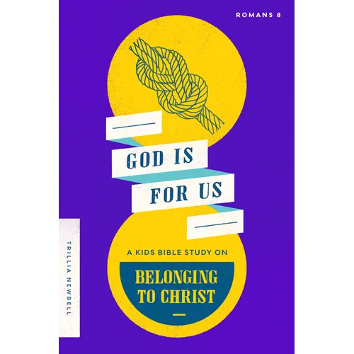 God Is for Us: A Kids Bible Study on Belonging to Christ (Romans 8)