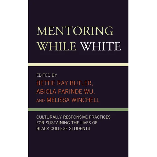 Mentoring While White: Culturally Responsive Practices for Sustaining the Lives of Black College Students