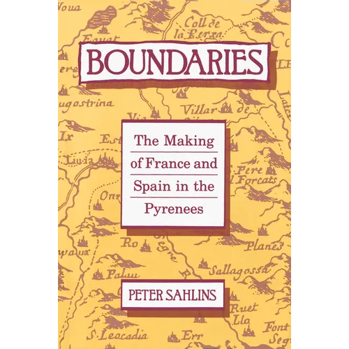 Boundaries: The Making of France and Spain in the Pyrenees