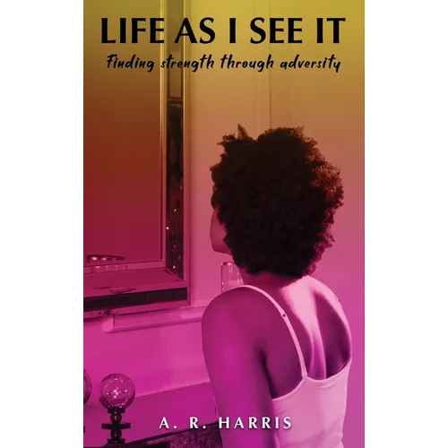 Life as I See It: Finding strength through adversity