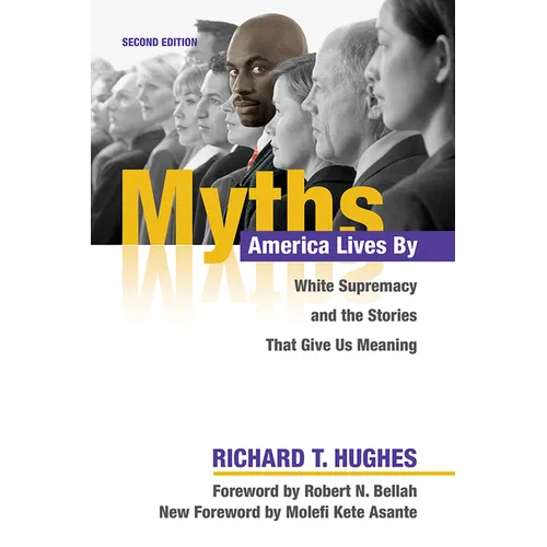 Myths America Lives by: White Supremacy and the Stories That Give Us Meaning