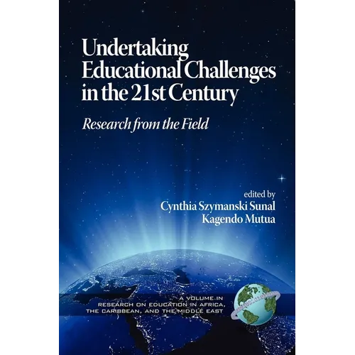 Undertaking Educational Challenges in the 21st Century: Research from the Field (PB)
