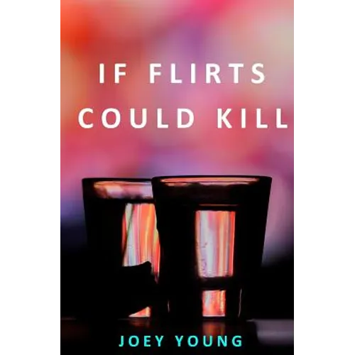 If Flirts Could Kill