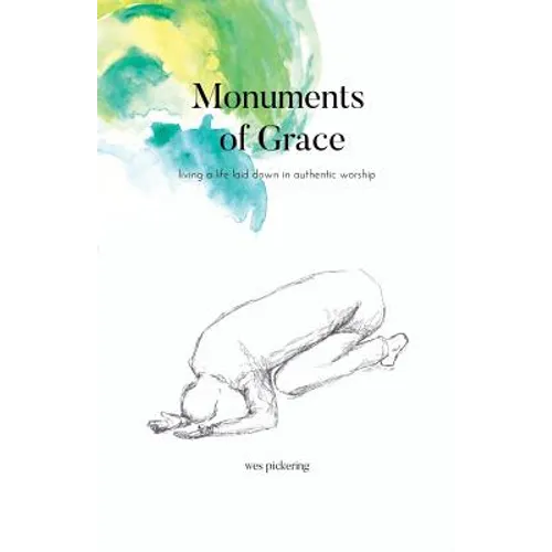 Monuments of Grace: Living a Life Laid Down in Authentic Worship