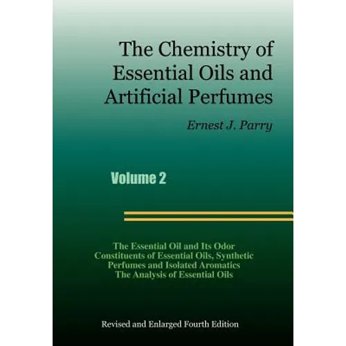 The Chemistry of Essential Oils and Artificial Perfumes - Volume 2 (Fourth Edition)