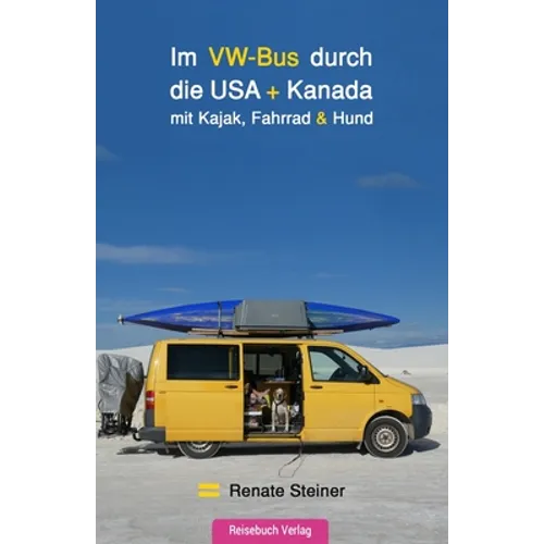 Im VW-Bus durch die USA und Kanada: mit Kajak, Fahrrad & Hund