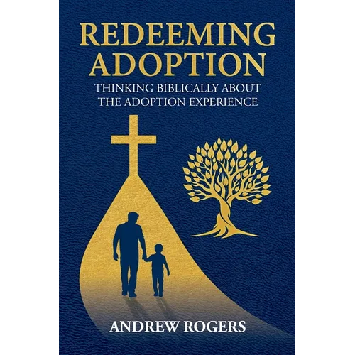 Redeeming Adoption: Thinking Biblically About the Adoption Experience