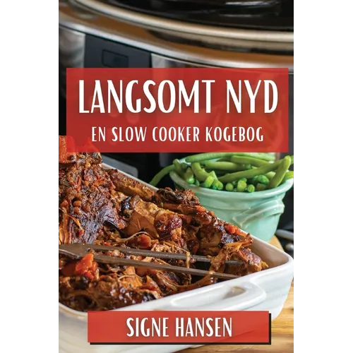 Langsomt Nyd: En Slow Cooker Kogebog