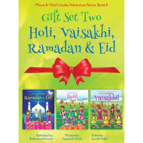 GIFT SET TWO (Holi, Ramadan & Eid, Vaisakhi): Maya & Neel's India Adventure Series (Festival of Colors, Multicultural, Non-Religious, Culture, Bhangra