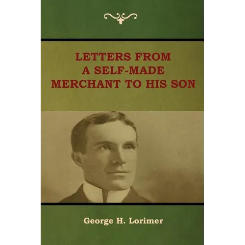 Letters from a Self-Made Merchant to His Son