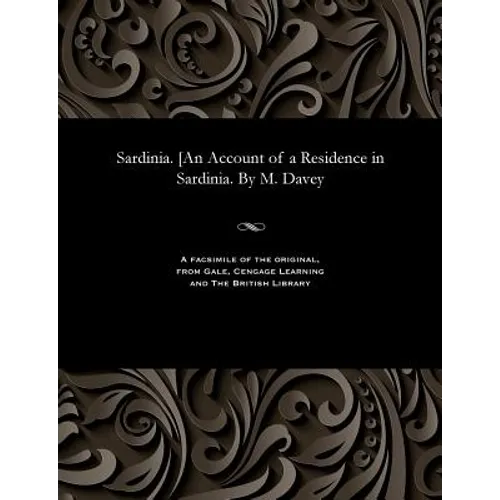 Sardinia. [an Account of a Residence in Sardinia. by M. Davey