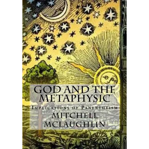 God and the Metaphysic: Implications of Panentheism