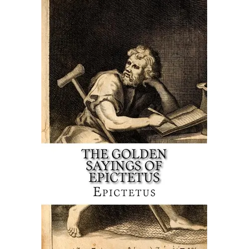 The Golden Sayings of Epictetus Epictetus