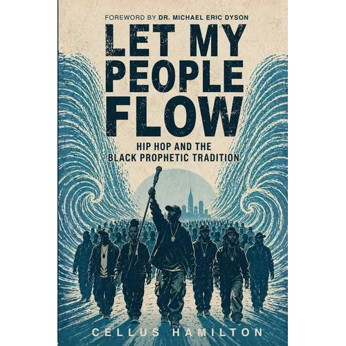 Let My People Flow: Hip Hop and the Black Prophetic Tradition