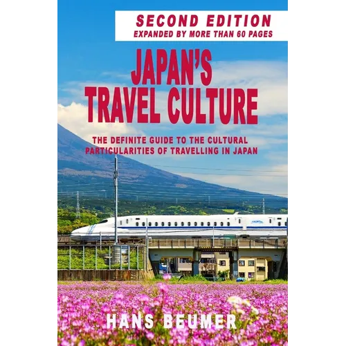 Japan's Travel Culture - 2nd Edition: The Definite Guide to the Cultural Particularities of Travelling in Japan