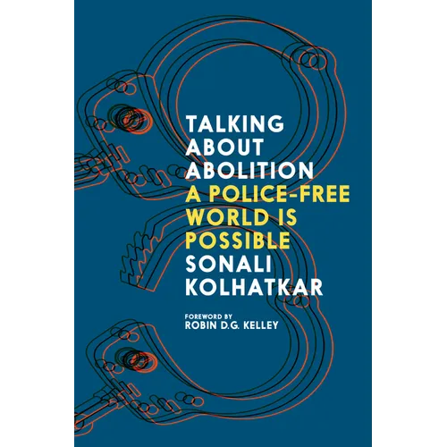 Talking about Abolition: A Police-Free World Is Possible