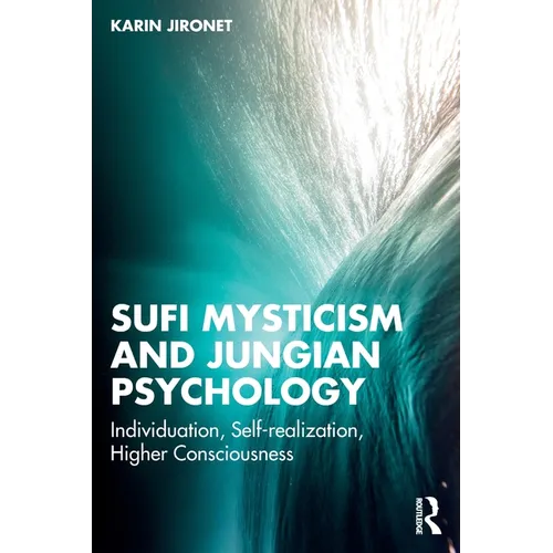 Sufi Mysticism and Jungian Psychology: Individuation, Self-realization, Higher Consciousness