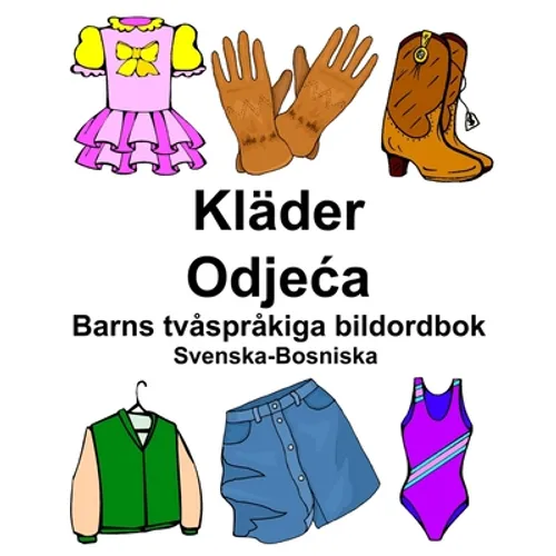 Svenska-Bosniska Kläder/Odjeca Barns tvåspråkiga bildordbok