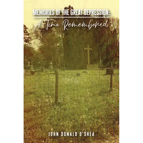 Memories of the Great Depression: A Time Remembered