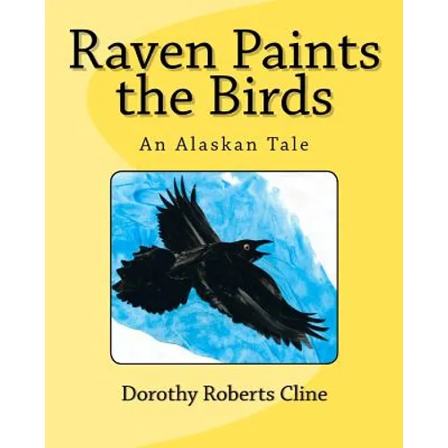 Raven Paints the Birds: An Alaskan Tale