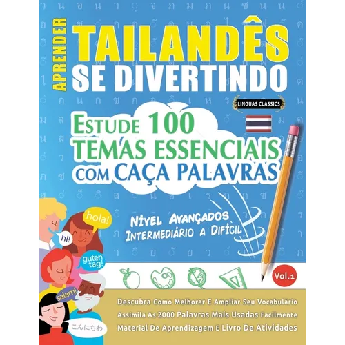 Aprender Tailandês Se Divertindo! - Nível Avançados: Intermediário a Difícil - Estude 100 Temas Essenciais Com Caça Palavras - Vol.1