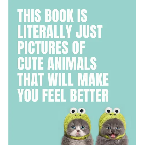 This Book Is Literally Just Pictures of Cute Animals That Will Make You Feel Better