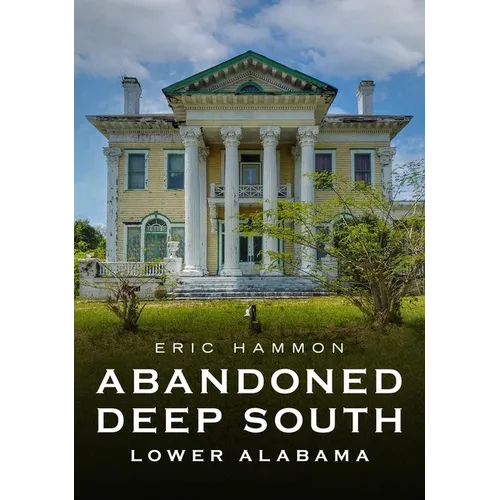 Abandoned Deep South: Lower Alabama