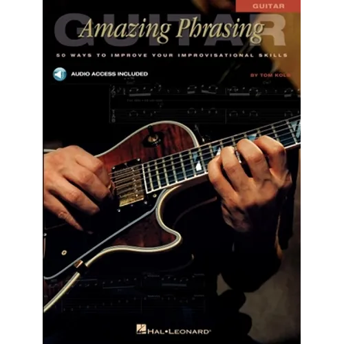 Amazing Phrasing Guitar: 50 Ways to Improve Your Improvisational Skills [With CD]