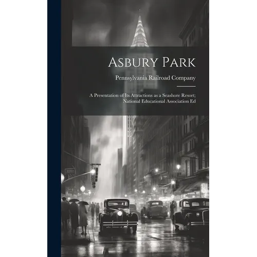 Asbury Park; a Presentation of its Attractions as a Seashore Resort; National Educational Association Ed