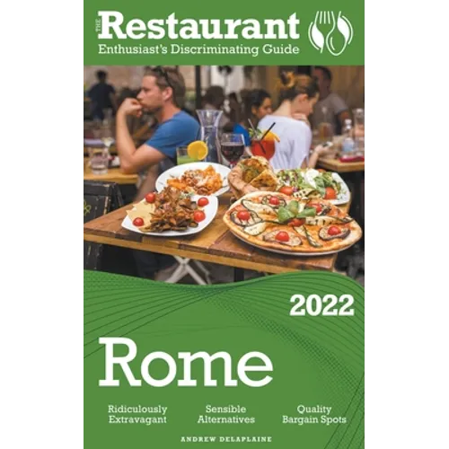 2022 Rome - The Restaurant Enthusiast's Discriminating Guide