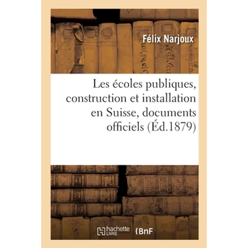 Les écoles publiques, construction et installation en Suisse, documents officiels: services intérieurs et extérieurs, bâtiments scolaires, mobilier sc