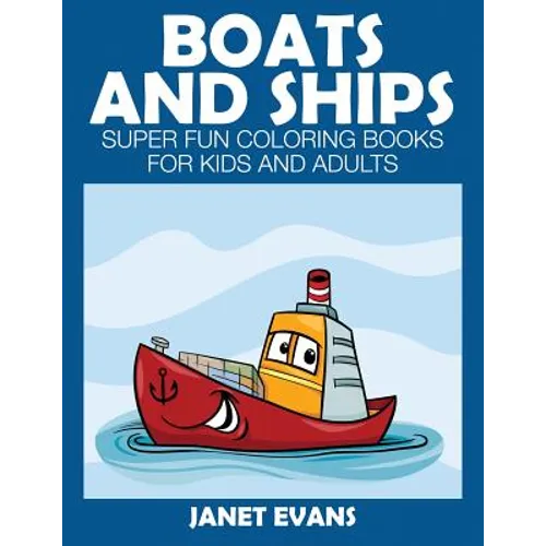 Boats and Ships: Super Fun Coloring Books for Kids and Adults